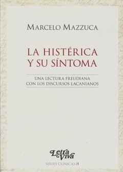 HISTÉRICA Y SU SÍNTOMA LA - MAZZUCA MARCELO