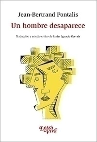UN HOMBRE DESAPARECE - PONTALIS JEAN BERTRAND