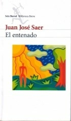 EL ENTENADO - JUAN JOSE SAER