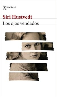 LOS OJOS VENDADOS - SIRI HUSTVEDT