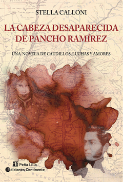 LA CABEZA DESAPARECIDA DE PANCHO RAMIREZ - STELLA CALLONI