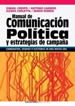 MANUAL DE COMUNICACION POLITICA Y ESTRATEGIA DE CA - CRESPO I GARRIDO A Y