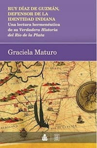 RUY DIAZ DE GUZMAN DEFENSOR DE LA IDENTIDAD INDIA - GRACIELA MATURO