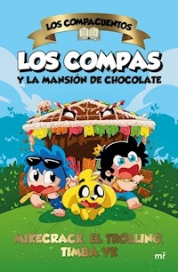 LOS COMPACUENTOS COMPAS Y LA MANSION DE CHOCOLATE - MIKECRACK TROLLINO TIMBA VK