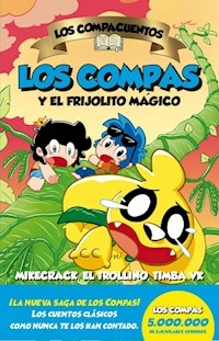 LOS COMPACUENTOS 2 . LOS COMPAS Y EL FRIJOLITO MAG - MIKECRACK TROLLINO TIMBA VK