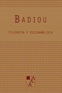 FILOSOFIA Y PSICOANALISIS - BADIOU ALAIN
