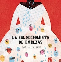 LA COLECCIONISTA DE CABEZAS - ANA MATSUSAKI