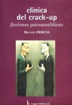 CLINICA DEL CRACK UP FICCIONES PSICOANALITICAS - PERCIA MARCELO
