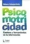 PSICOMOTRICIDAD CAMINOS Y HERRAMIENTAS EN LA INTER - SCHOJED ORTIZ DEBORA