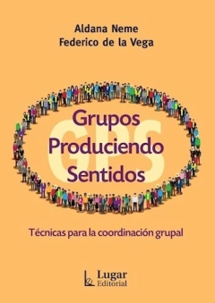 GRUPOS PRODUCIENDO SNETIDOS TECNICAS PARA LA COORD - NEME ALDANA DE LA VEGA F
