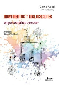 MOVIMIENTOS Y DISLOCACIONES EN PSICOANALISIS VINCU - GLORIA ABADI COMPILADORA