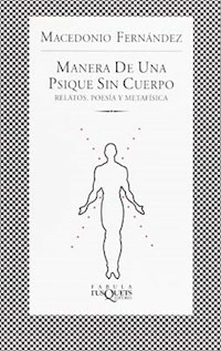 MANERA DE UNA PSIQUE SIN CUERPO RE 2004 - FERNANDEZ MACEDONIO