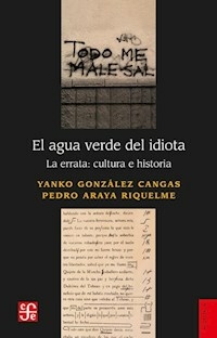 EL AGUA VERDE DEL IDIOTA LA ERRATA CULTURA E HISTO - YANKO GONZALEZ CANGAS