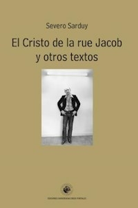 EL CRISTO DE LA RUE JACOB Y OTROS TEXTOS - SEVERO SARDUY