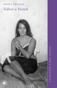 VOLVER A YVETOT - ANNIE ERNAUX