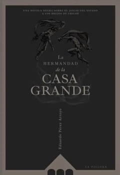 LA HERMANDAD DE LA CASA GRANDE - PEREZ ARROYO EDUARDO