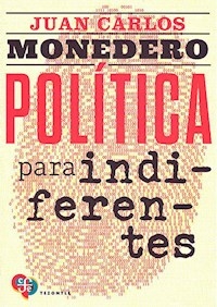POLITICA PARA INDIFERENTES - JUAN CARLOS MONEDERO