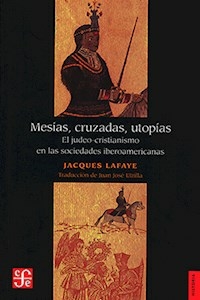 MESIAS CRUZADAS UTOPIAS - JACQUES LAFAYE