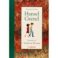 HANSEL Y GRETEL - HERMANOS GRIMM ANTHONY BROWNE