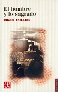EL HOMBRE Y LO SAGRADO - ROGER CAILLOIS