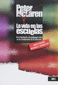 LA VIDA EN LAS ESCUELAS EDICION AUMENTADA - MCLAREN PETER