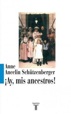AY MIS ANCESTROS ED 2008 - SCHUTZENBERGER ANNE