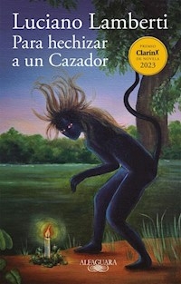 PARA HECHIZAR A UN CAZADOR - LUCIANO LAMBERTI