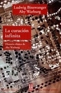 CURACION INFINITA LA HISTORIA CLINICA DE ABY WARBU - BINSWANGER WARBURG