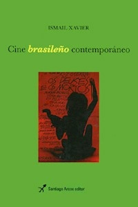 CINE BRASILEÑO CONTEMPORANEO - ISMAIL XAVIER