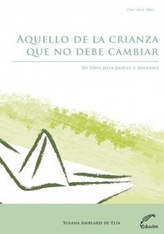 AQUELLO DE LA CRIANZA QUE NO DEBE CAMBIAR - AMBLARD DE ELIA SUSA