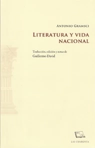 LITERATURA Y VIDA NACIONAL TRAD NOTAS GUILLE DAVID - GRAMSCI ANTONIO