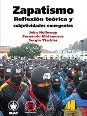 ZAPATISMO REFLEXION TEORICA Y SUBJETIVIDADES MODER - HOLLOWAY J Y OTROS