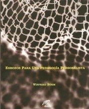 ESBOZOS PARA UNA PEDAGOGIA PERSONALISTA - BOHM WINFRIED