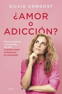 AMOR O ADICCION EDICION AMPLIADA Y ACTUALIZADA DE - SILVIA CONGOST