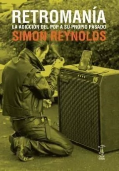 RETROMANIA POP ADICION A SU PASADO - REYNOLDS SIMON