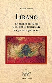 LIBANO EN MEDIO DEL JUEGO Y DEL DOBLE DISCURSO - HICHAM HAMDAN