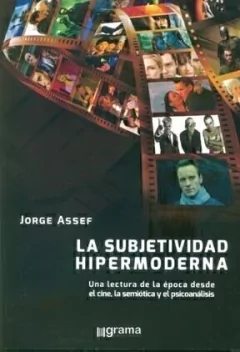 SUBJETIVIDAD HIPERMODERNA LA LECTURA ÉPOCA PSICOANALÍTICOS - ASSEF JORGE