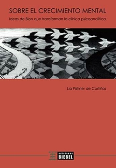 SOBRE EL CRECIMIENTO MENTAL BION CLINICA PSICOANALITICA - PISTINER DE CORTIÑAS