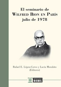 SEMINARIO DE WILFRED BION EN PARIS JULIO 1978 - BION W LOPEZ CORVO