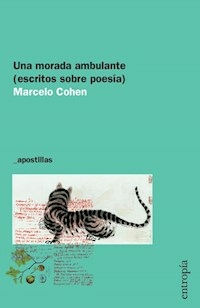 UNA MORADA AMBULANTE - ESCRITOS SOBRE POESIA - MARCELO COHEN