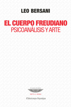CUERPO FREUDIANO EL PSICOANÁLISIS Y ARTE - BERSANI LEO