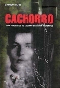 CACHORRO LUCIANO BENJAMIN MENENDEZ BIOGRAFIA - RATTI CAMILO