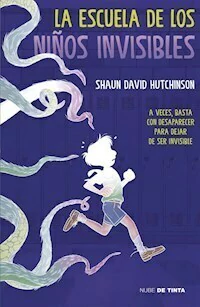 LA ESCUELA DE LOS NIÑOS INVISIBLES - SHAUN DAVID HUTCHINSON