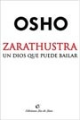 ZARATHUSTRA UN DIOS QUE PUEDE BAILAR - OSHO