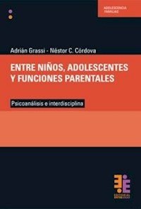 ENTRE NIÑOS ADOLESCENTES Y FUNCIONES PARENTALES - GRASSI ADRIAN CORDOV