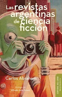 LAS REVISTAS ARGENTINAS DE CIENCIA FICCION - ABRAHAM CARLOS