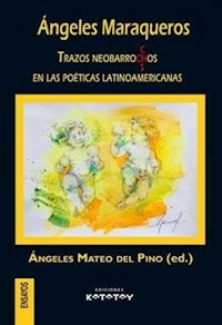 ANGELES MARAQUEROS TRAZOS NEOBARROCCOS EN LAS POETICAS LATINOAMERICANAS - ANGELES MATEO DEL PINO EDITORA