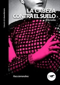 CABEZA CONTRA EL SUELO LA MEMORIAS - JAMANDREU PACO