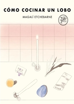 COMO COCINAR UN LOBO - ETCHEBARNE MAGALI