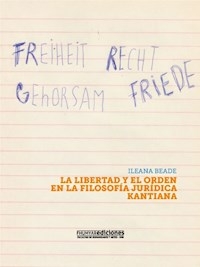 LA LIBERTAD Y EL ORDEN EN AL FILOSOFIA JURIDICA KA - ILEANA BEADE
